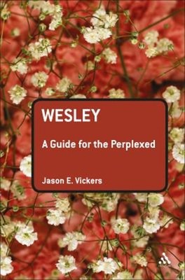 Wesley: a Guide for the Perplexed Hardcover Jason E. Vickers