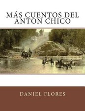 Más Cuentos Del Anton Chico, Paperback by Flores, Daniel B., Like New Used, F...