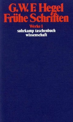 Frühe Schriften | Werke in 20 Bänden, Band 1 | Georg Wilhelm Friedrich Hegel