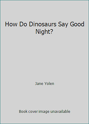 How Do Dinosaurs Say Good Night? by Jane Yolen 9780590316828 | eBay