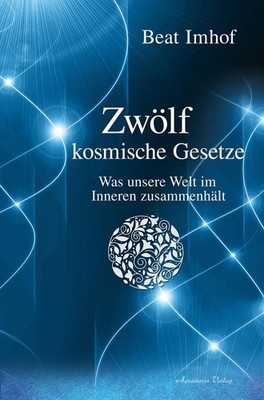 Zwölf kosmische Gesetze ~ Beat Imhof ~  9783894278496