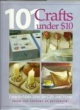 Butterick 101 Crafts Under $10 Easy to Make Ideas for Gifts & Home Hardcover New