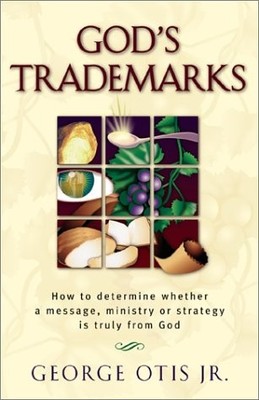 God's Trademarks: How to Determine Whether a Message, Ministry, or Strategy ...