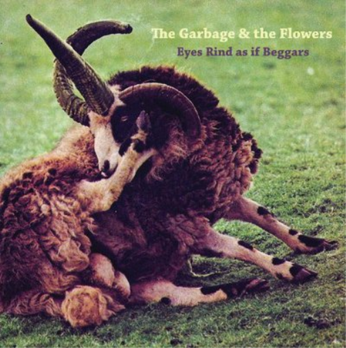 Garbage & the Flowers Eyes Rind As If Beggars (CD) Album