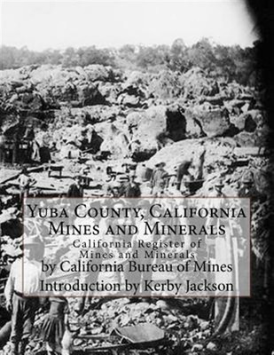Yuba County, California Mines and Minerals : California Register of Mines and...