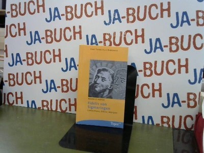 Fidelis von Sigmaringen: Gottesmann, Eiferer, Märtyrer (Topos plus - Taschenbüch