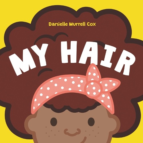 My Hair by Danielle Murrell Cox (HB 2020) - Image 4