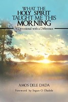 Amos Dele Dada | What The Holy Spirit Taught Me This Morning | Taschenbuch