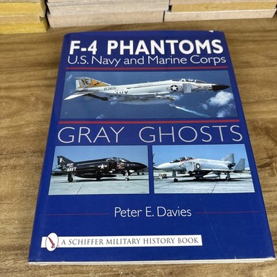 Gray Ghosts: US Navy and Marine Corps F-4 Phantoms by Peter E. Davies Hardcover