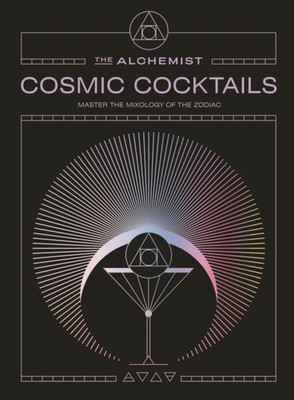 Cosmic Cocktails by The Alchemist (Hardback Book)