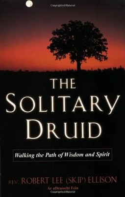 The Solitary Druid: Walking Pa: A Practitioner's Guide - Ellison, Robert L.