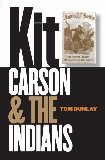 Kit Carson and the Indians Dunlay Paperback John Wiley & Sons 9780803266421