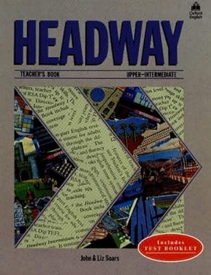 Headway: Teachers Book (Including Tests) Upper-intermediate level, Soars, John &