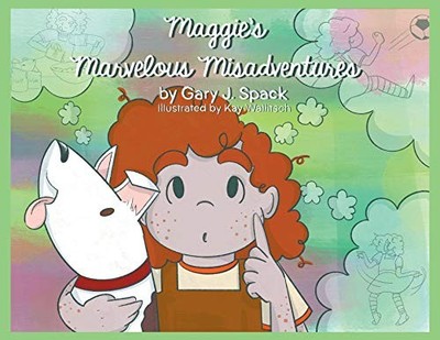 Maggie's Marvelous Misadventures Gary J Spack New Book 978168235