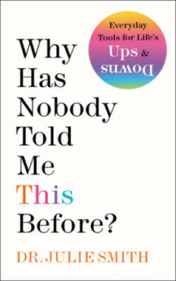Why Has Nobody Told Me This Before - Hardcover By Smith, Dr Julie - GOOD