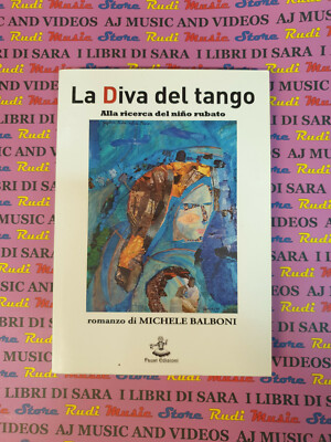 (A7) Libro book LA DIVA DEL TANGO alla ricerca del nino rubato Michele Balboni