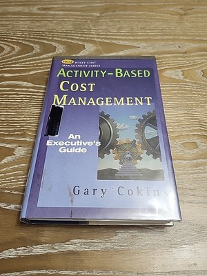Activity-based Cost Management: An Executive's Guide