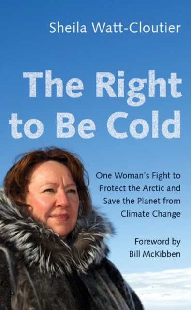 The Right to Be Cold: One Woman's Fight by Sheila Watt-Cloutier (PB 2018) - Image 3