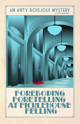Foreboding Foretelling at Ficklehouse Felling - Paperback NEW Fitzsimmons, Pj 29