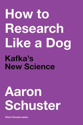 How to Research Like a Dog | Kafka's New Science | Aaron Schuster | Taschenbuch
