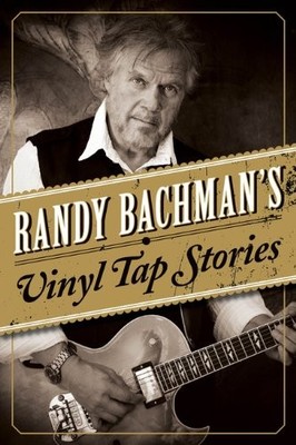 Randy Bachman's Vinyl Tap Stories - hardcover Randy Bachman