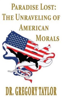 Paradise Lost: The Unraveling of American Morals (Paperback or Softback)