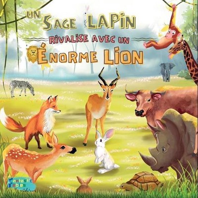 Un Sage Lapin rivalise avec un norme Lion: Une histoire morale pour les enfants 