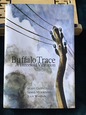 Buffalo Trace: A Threefold Vibration, Mary Cappello, James Morrison Jean Walton