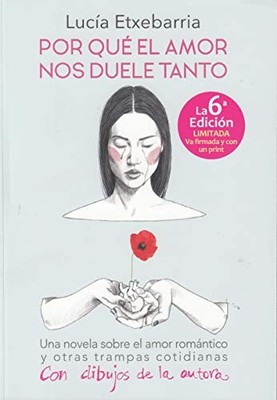 Por qué el amor nos duele tanto : u..., Etxebarria Aste