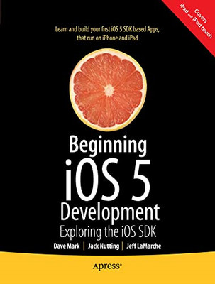 Beginning Ios 5 Development: Exploring the Ios Sdk -  NEW Jack Nutting, J 2011