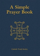 SIMPLE PRAYER BOOK: DELUXE By Catholic Truth Society **BRAND NEW**