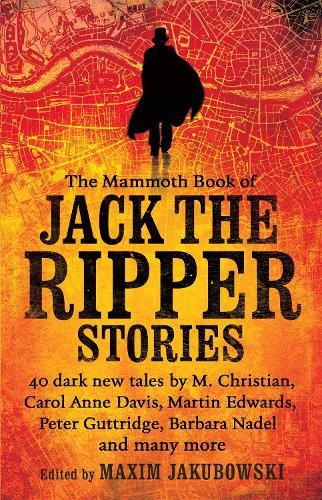 The Mammoth Book of Jack the Ripper Stories by Maxim Jakubowski - 9781472135841
