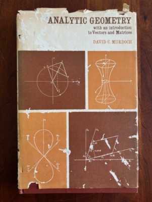 Analytic Geometry with Introduction to Vectors & Matrices by Murdoch, HCDJ 1966