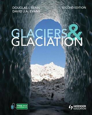 Glaciers and Glaciation, 2nd edition by David J A Evans, Douglas Benn...