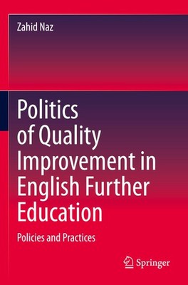 Politics of Quality Improvement in English Further Education Zahid Naz