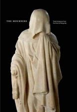 THE MOURNERS: TOMB SCULPTURE FROM THE COURT OF BURGUNDY By Sophie Jugie **Mint**