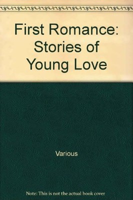 First Romance: Stories of Young Love,Various