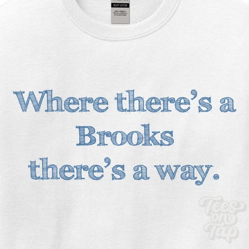 WHERE... BROOKS THERE'S A WAY - WHITE T-SHIRT mens/womens name gift idea