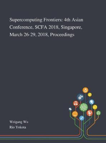 Thumbnail - Supercomputing Frontiers: 4th Asian Conference, Scfa 2018, Singapore,