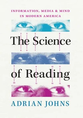 The Science of Reading | Information, Media, and Mind in Modern America | Johns
