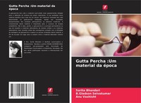 Gutta Percha :Um Material Da éPoca B. Gladson Selvakumar