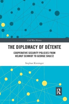 The Diplomacy of Détente Stephan Kieninger Taschenbuch Englisch 2020 Routledge