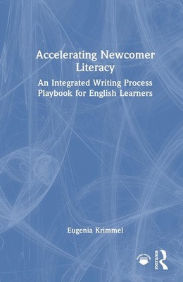 Accelerating Newcomer Literacy: An Integrated Writing Process Playbook for Engli