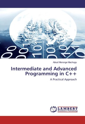Intermediate and Advanced Programming in C++ A Practical Approach Machogu Buch