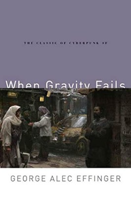 When Gravity Fails: The Classic of Cyberpunk SF - Paperback - Sci-Fi