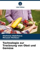 Technologie Zur Trocknung Von Obst Und GemüSe Shahnoza Abdullaeva (U. A.) Buch