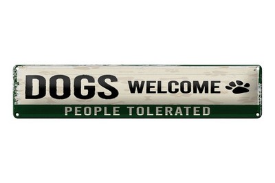 Blechschild Hinweis 46x10 cm Dogs welcome people tolerated Hund Deko Schild