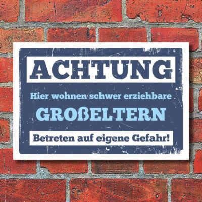 Schild Hier wohnen schwer erziehbare Großeltern Geschenk 3 mm Alu-Verbund