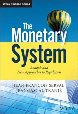 The Monetary System: Analysis and New Approaches to Regulation (Wiley Finance Se