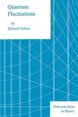 Edward Nelson Quantum Fluctuations (Paperback) Princeton Series in Physics
